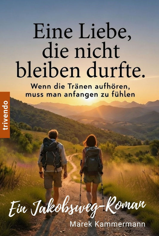 Eine Liebe, die nicht bleiben durfte - Ein packender Jakobsweg-Roman