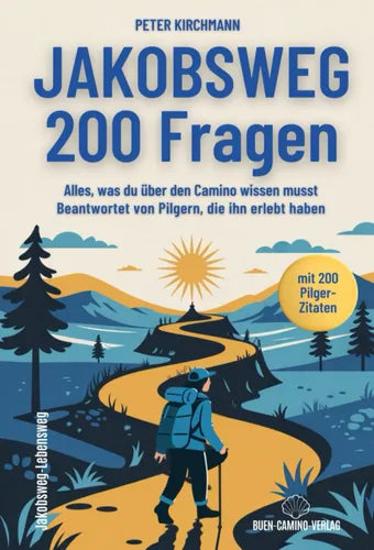 Jakobsweg – 200 Fragen | Alles, was du über den Camino wissen musst - mit Pilgerzitaten
