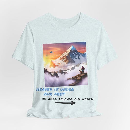 Unisex T-Shirt - Heaven is under our feet